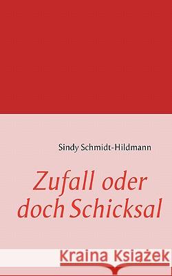 Zufall oder doch Schicksal Sindy Schmidt-Hildmann 9783842364806 Books on Demand - książka