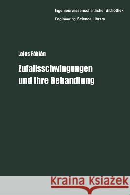 Zufallsschwingungen Und Ihre Behandlung Lajos Fabian 9783642516443 Springer - książka