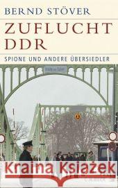 Zuflucht DDR : Spione und andere Übersiedler Stöver, Bernd   9783406591006 Beck - książka