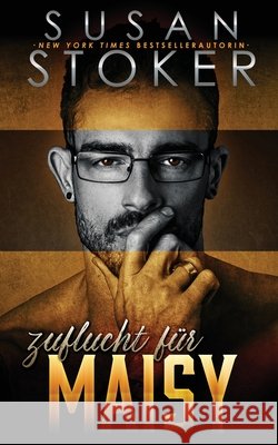 Zuflucht f?r Maisy Susan Stoker Birga Weisert Daniela Mansfield Translations 9781644994313 Stoker Aces Production - książka