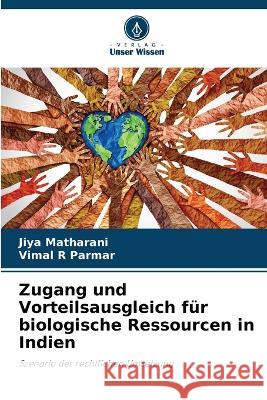 Zugang und Vorteilsausgleich fur biologische Ressourcen in Indien Jiya Matharani Vimal R Parmar  9786205943304 Verlag Unser Wissen - książka