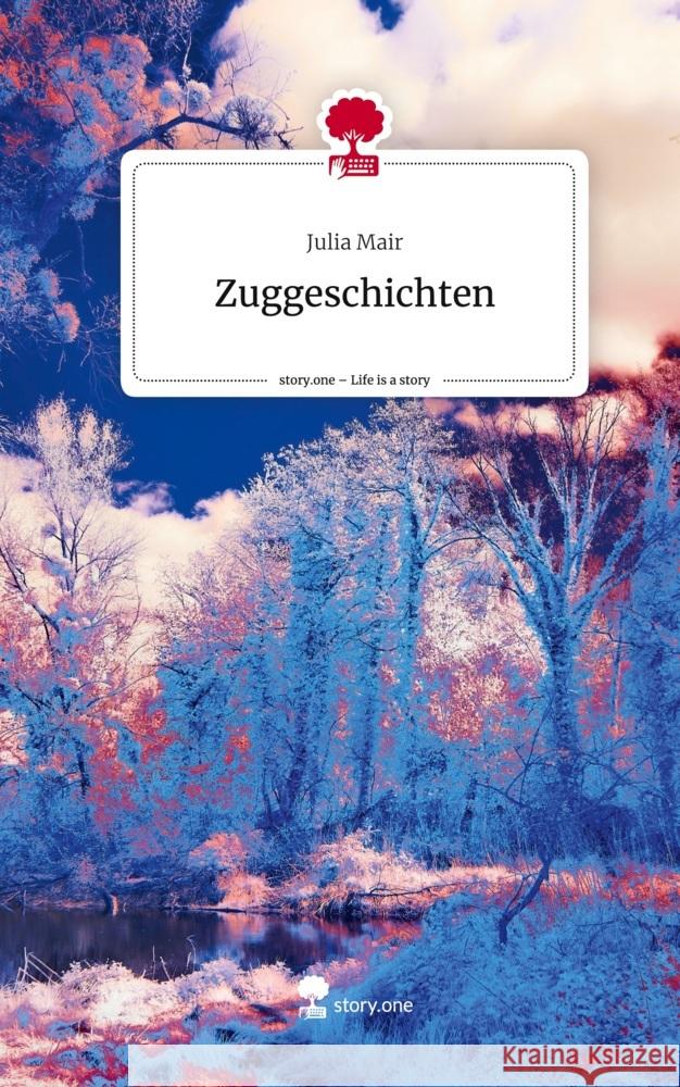 Zuggeschichten. Life is a Story - story.one Mair, Julia 9783710848940 story.one publishing - książka