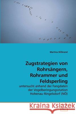Zugstrategien von Rohrsängern, Rohrammer und Feldsperling Hillbrand, Martina 9783639106862 VDM Verlag - książka