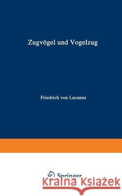 Zugvögel Und Vogelzug Lucanus, Friedrich Von 9783642984273 Springer - książka