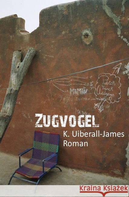 Zugvogel : Eine deutsch-afrikanische Geschichte Uiberall-James, Karin 9783746739649 epubli - książka