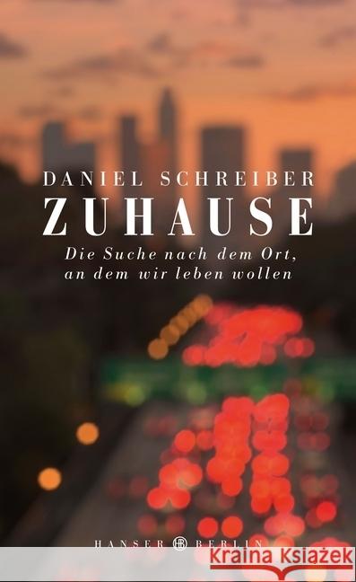 Zuhause : Die Suche nach dem Ort, an dem wir leben wollen Schreiber, Daniel 9783446254749 Hanser - książka