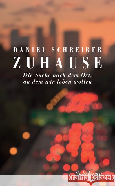 Zuhause : Die Suche nach dem Ort, an dem wir leben wollen Schreiber, Daniel 9783518469163 Suhrkamp - książka