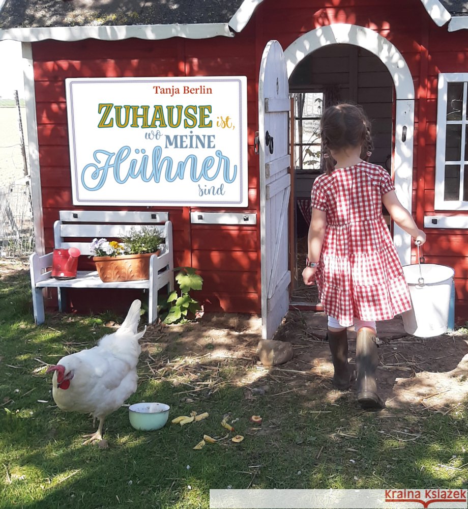 Zuhause ist, wo meine Hühner sind Berlin, Tanja 9783772529672 Freies Geistesleben - książka