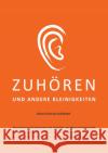 Zuhören und andere Kleinigkeiten Schulze-Schilddorf, Roland 9783756532414 epubli