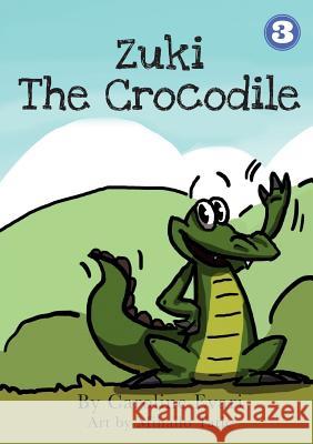 Zuki the Crocodile Caroline Evari Mihailo Tatic 9781925863703 Library for All - książka