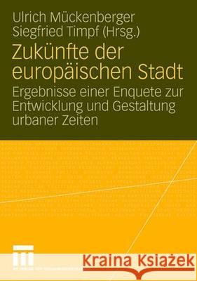 Zukünfte Der Europäischen Stadt: Ergebnisse Einer Enquete Zur Entwicklung Und Gestaltung Urbaner Zeiten Mückenberger, Ulrich 9783531155005 Vs Verlag Fur Sozialwissenschaften - książka