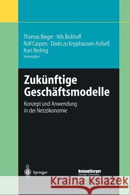 Zukünftige Geschäftsmodelle: Konzept Und Anwendung in Der Netzökonomie Bieger, Thomas 9783642627293 Springer - książka