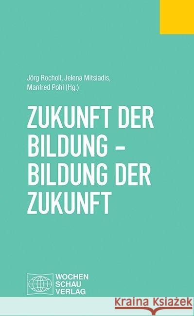 Zukunft der Bildung - Bildung der Zukunft  9783734407765 Wochenschau-Verlag - książka