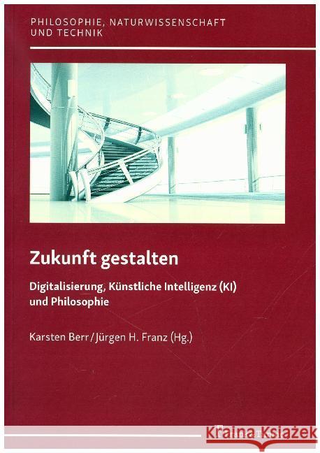 Zukunft gestalten : Digitalisierung, Künstliche Intelligenz (KI) und Philosophie  9783732905478 Frank & Timme - książka