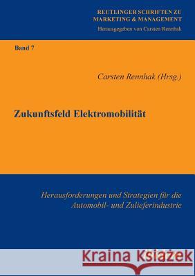 Zukunftsfeld Elektromobilität. Herausforderungen und Strategien für die Automobil- und Zulieferindustrie Carsten Rennhak 9783838204529 Ibidem Press - książka