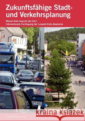 Zukunftsfähige Stadt- und Verkehrsplanung: Wieviel Kohr braucht die City? Witzany, Günther 9783839175934 Books on Demand - książka