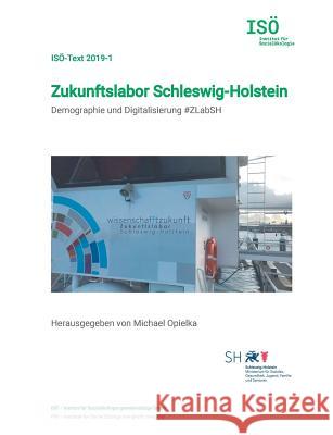 Zukunftslabor Schleswig-Holstein: Demographie und Digitalisierung #ZLabSH Opielka, Michael 9783749454051 Books on Demand - książka