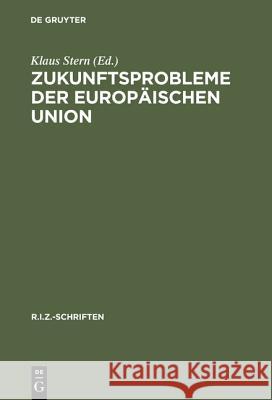 Zukunftsprobleme der Europäischen Union Stern, Klaus 9783110158878 De Gruyter - książka