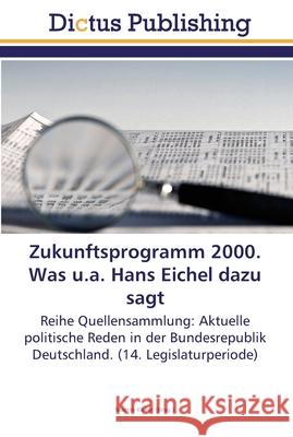 Zukunftsprogramm 2000. Was u.a. Hans Eichel dazu sagt Keller, Martin 9783845466323 Dictus Publishing - książka