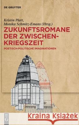 Zukunftsromane der Zwischenkriegszeit Kristin Platt, Monika Schmitz-Emans, No Contributor 9783110770933 De Gruyter - książka