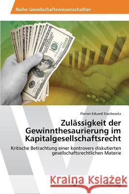 Zulässigkeit der Gewinnthesaurierung im Kapitalgesellschaftsrecht Stachowitz, Florian Eduard 9783639625363 AV Akademikerverlag - książka