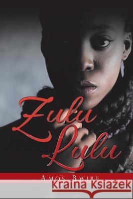 Zulu Lulu Amos Bwire 9781546283157 Authorhouse - książka