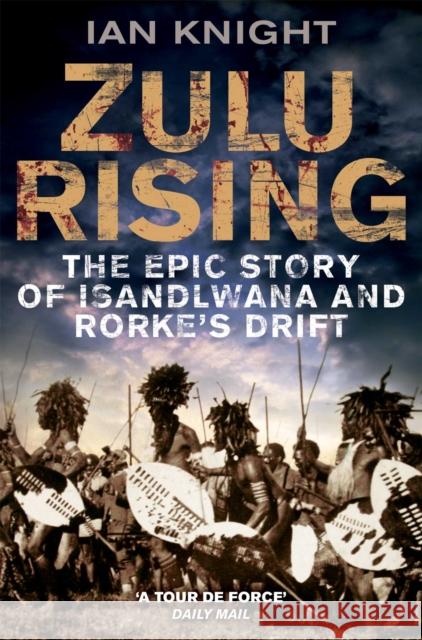 Zulu Rising: The Epic Story of iSandlwana and Rorke's Drift Knight, Ian 9780330445931  - książka
