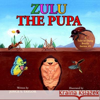 Zulu The Pupa (Mom's Choice Award Winner): A Tale of Dung Beetle Series. #1 Joyce Taylor 9781956202007 Khesed Favor LLC - książka
