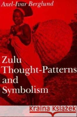 Zulu Thought-Patterns and Symbolism Axel-Ivar Berglund 9780253212054 Indiana University Press - książka