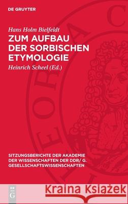 Zum Aufbau der sorbischen Etymologie Hans Holm Bielfeldt 9783112743720 De Gruyter (JL) - książka