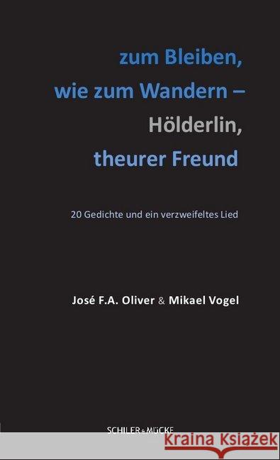 zum Bleiben, wie zum Wandern - Hölderlin, theurer Freund : 20 Gedichte und ein verzweifeltes Lied Oliver, José F.A.; Vogel, Mikael 9783899301939 Schiler & Mücke Verlag - książka