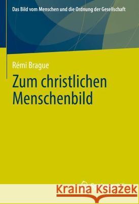Zum Christlichen Menschenbild Brague, Rémi 9783658340148 Springer vs - książka