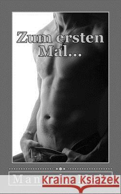 Zum Ersten Mal... Manuela Mair 9781974516582 Createspace Independent Publishing Platform - książka