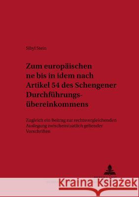 Zum Europaeischen «Ne Bis in Idem» Nach Artikel 54 Des Schengener Durchfuehrungsuebereinkommens: Zugleich Ein Beitrag Zur Rechtsvergleichenden Auslegu Kühne, Hans-Heiner 9783631529591 Lang, Peter, Gmbh, Internationaler Verlag Der - książka