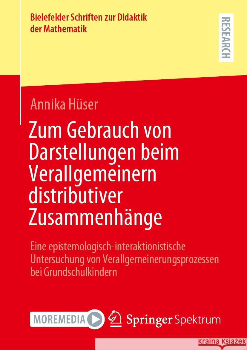 Zum Gebrauch Von Darstellungen Beim Verallgemeinern Distributiver Zusammenh?nge: Eine Epistemologisch-Interaktionistische Untersuchung Von Verallgemei Annika H?ser 9783658464691 Springer Spektrum - książka