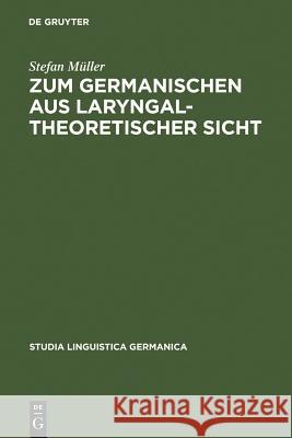 Zum Germanischen aus laryngaltheoretischer Sicht Stefan Müller 9783110196047 De Gruyter - książka