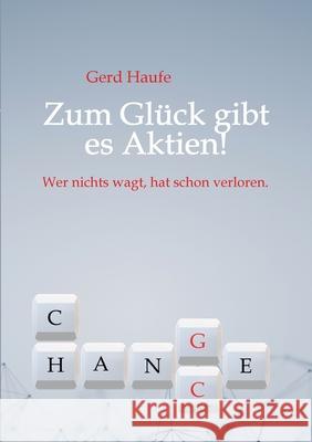 Zum Glück gibt es Aktien!: Wer nichts wagt, hat schon verloren. Haufe, Gerd 9783347394933 Tredition Gmbh - książka