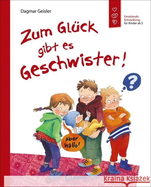Zum Glück gibt es Geschwister! : Emotionale Entwicklung für Kinder ab 5 Geisler, Dagmar 9783785587812 Loewe Verlag - książka