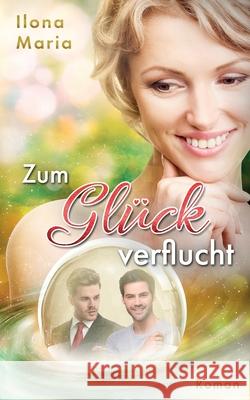Zum Glück verflucht Maria, Ilona 9781717009227 Createspace Independent Publishing Platform - książka