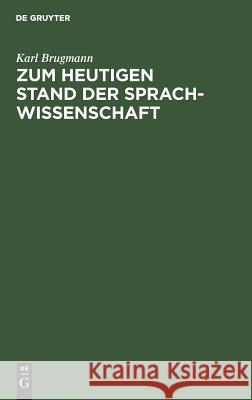 Zum Heutigen Stand Der Sprachwissenschaft Karl Brugmann 9783111103013 Walter de Gruyter - książka