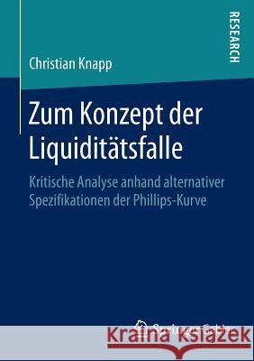 Zum Konzept Der Liquiditätsfalle: Kritische Analyse Anhand Alternativer Spezifikationen Der Phillips-Kurve Knapp, Christian 9783658123390 Springer Gabler - książka