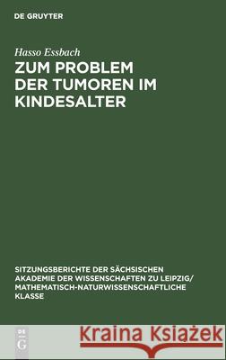 Zum Problem der Tumoren im Kindesalter Hasso Essbach 9783112499634 De Gruyter - książka