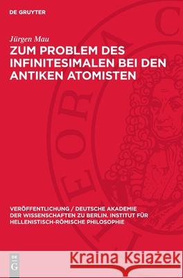 Zum Problem des Infinitesimalen bei den antiken Atomisten Jürgen Mau 9783112753743 De Gruyter (JL) - książka