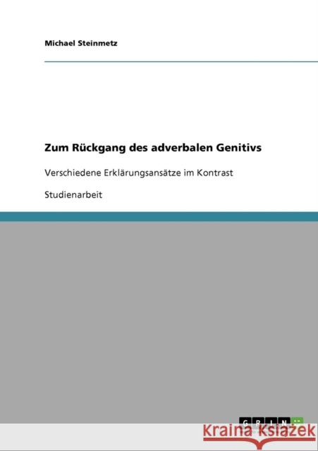 Zum Rückgang des adverbalen Genitivs: Verschiedene Erklärungsansätze im Kontrast Steinmetz, Michael 9783638733335 Grin Verlag - książka