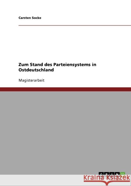 Zum Stand des Parteiensystems in Ostdeutschland Carsten Socke 9783638714556 Grin Verlag - książka