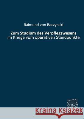 Zum Studium Des Verpflegswesens Baczynski, Raimund Von 9783845725925 UNIKUM - książka