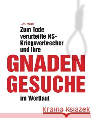 Zum Tode verurteilte NS-Kriegsverbrecher und ihre Gnadengesuche im Wortlaut: Dokumentation - Band 1 M 9783755792390 Books on Demand - książka