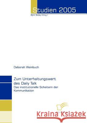 Zum Unterhaltungswert des Daily Talk: Das institutionelle Scheitern der Kommunikation Bedey, Björn 9783832493608 Diplomica Verlag Gmbh - książka