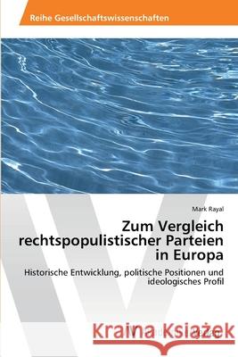 Zum Vergleich rechtspopulistischer Parteien in Europa Rayal, Mark 9783639462647 AV Akademikerverlag - książka