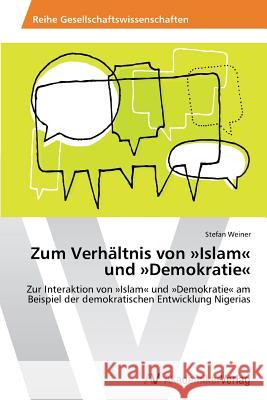 Zum Verhältnis von Islam und Demokratie Weiner, Stefan 9783639675146 AV Akademikerverlag - książka